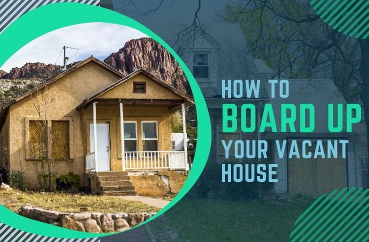 How to Board up Your Vacant House