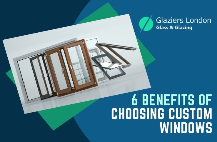 6 Benefits of Choosing Custom Windows