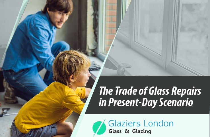 The Trade of Glass Repairs in Present-Day Scenario - Glaziers London